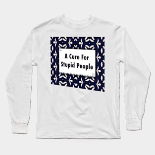 A Cure For Stupid People ikat Long Sleeve T-Shirt